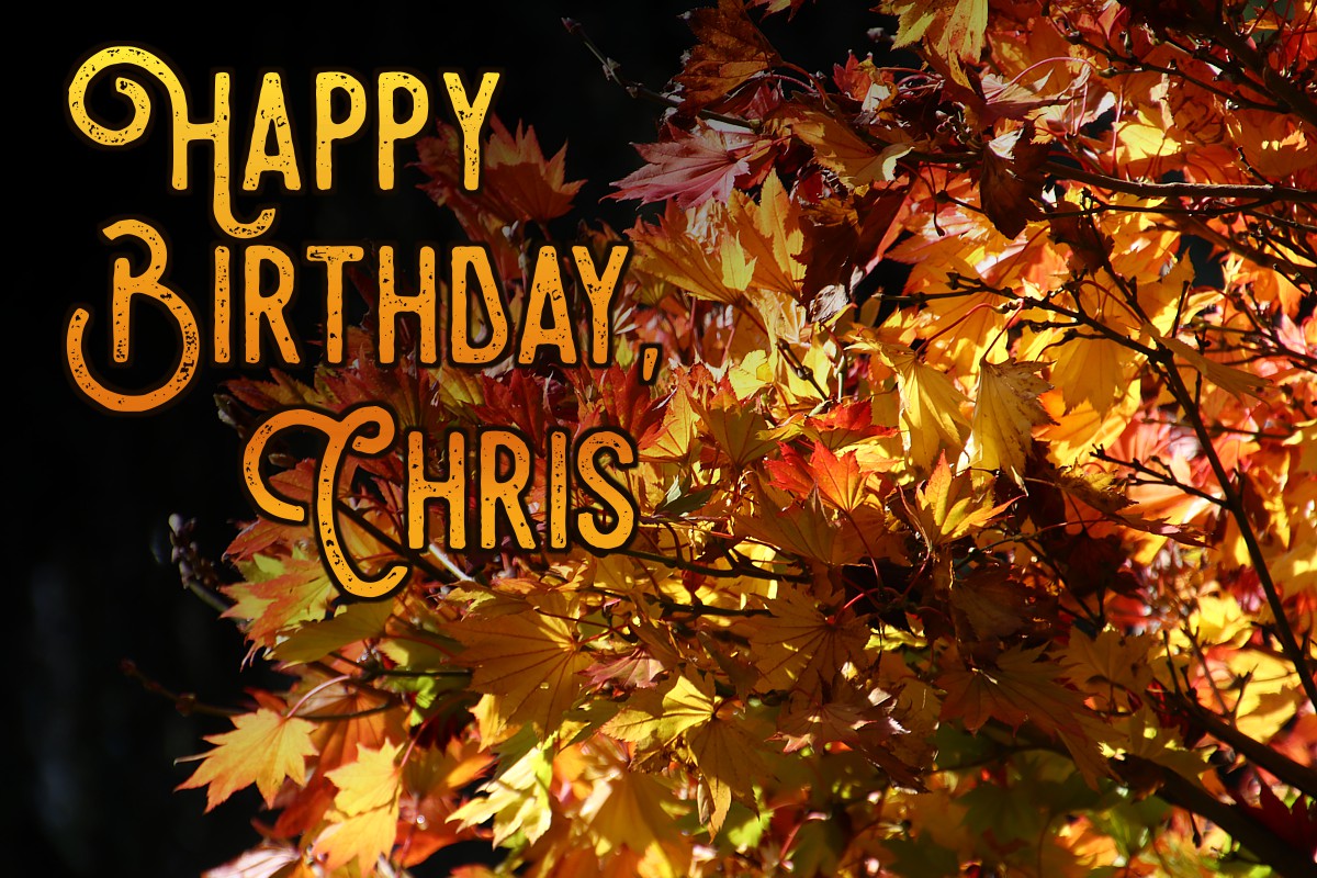 Happy Birthday, Chris!